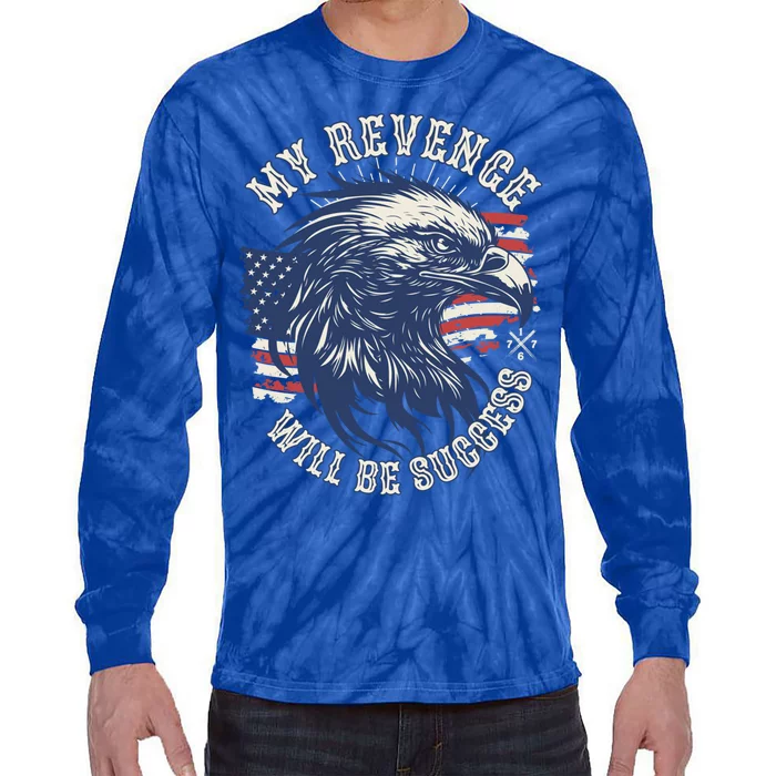 My Revenge Will Be Success Vote Trump 2024 47th Us President Gift Tie-Dye Long Sleeve Shirt