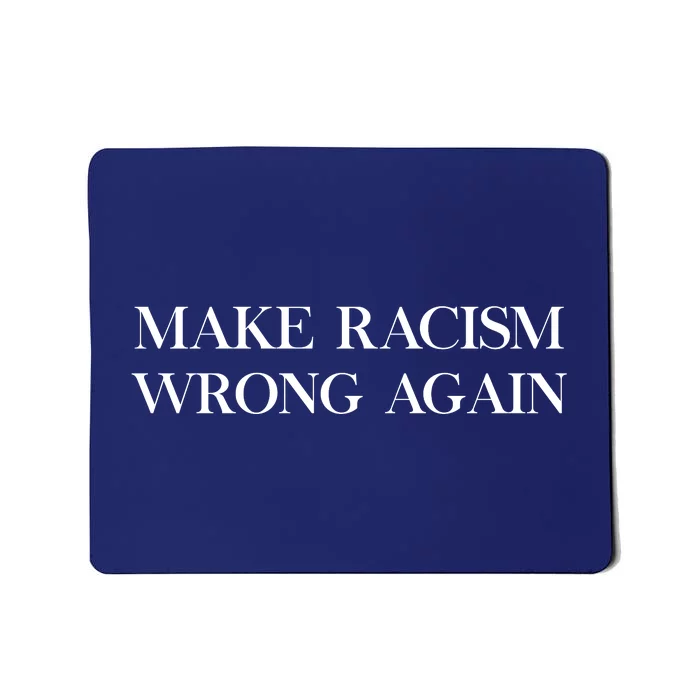 MAKE RACISM WRONG AGAIN Politics Resist Message Mousepad