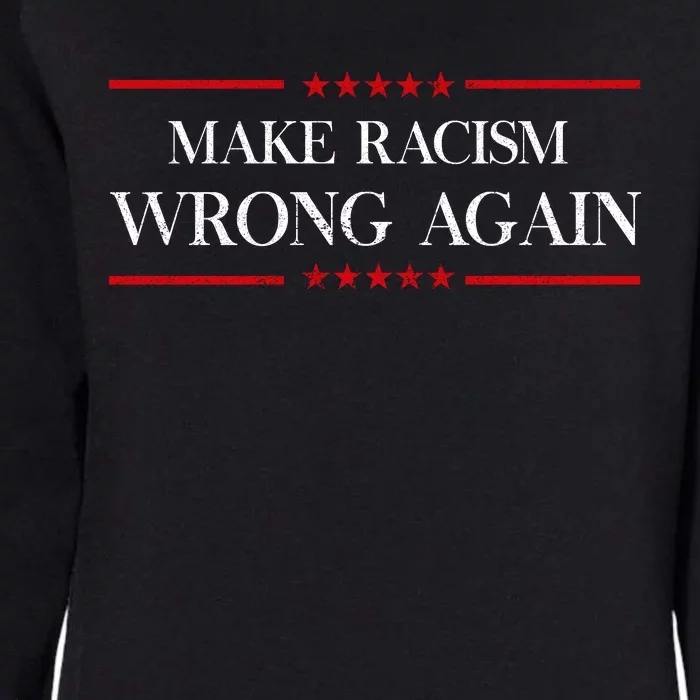 Make Racism Wrong Again Social Justice Politics Resist Womens California Wash Sweatshirt