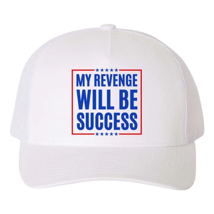 My Revenge Will Be Success Yupoong Adult 5-Panel Trucker Hat