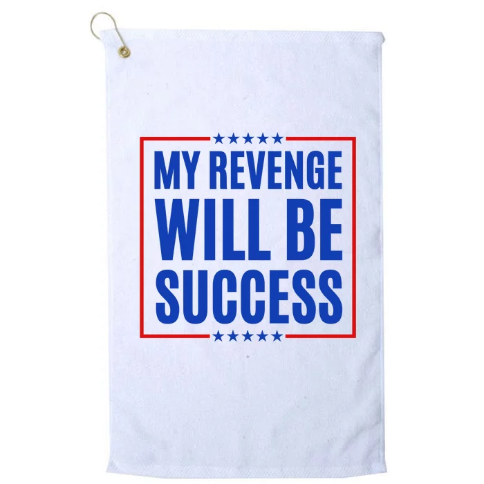 My Revenge Will Be Success Platinum Collection Golf Towel