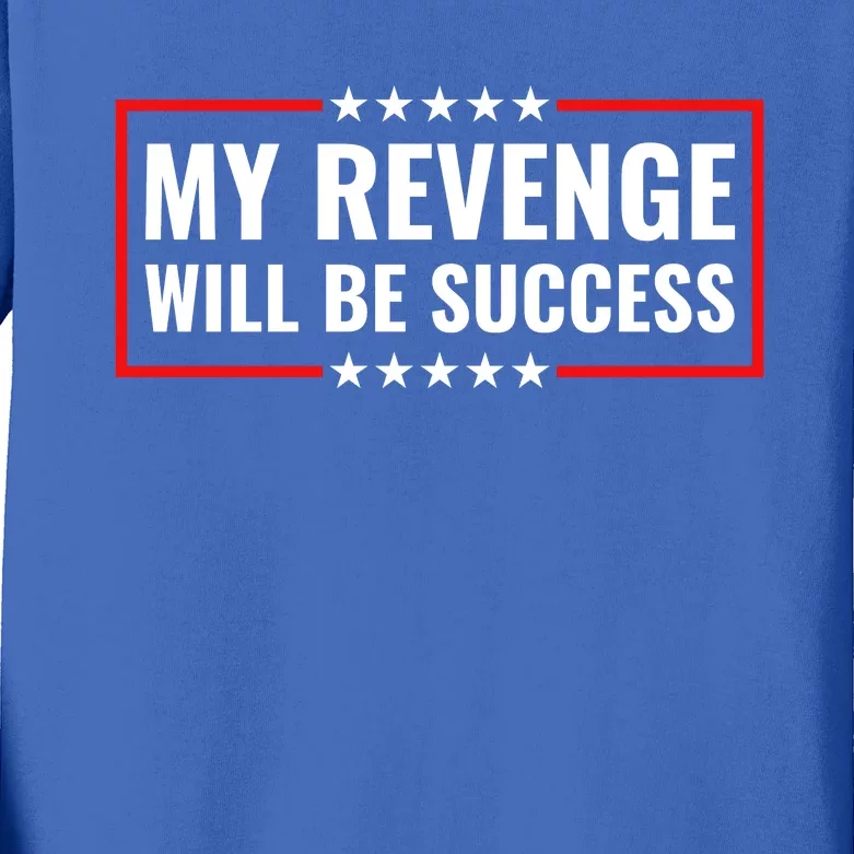 My Revenge Will Be Success Kids Long Sleeve Shirt