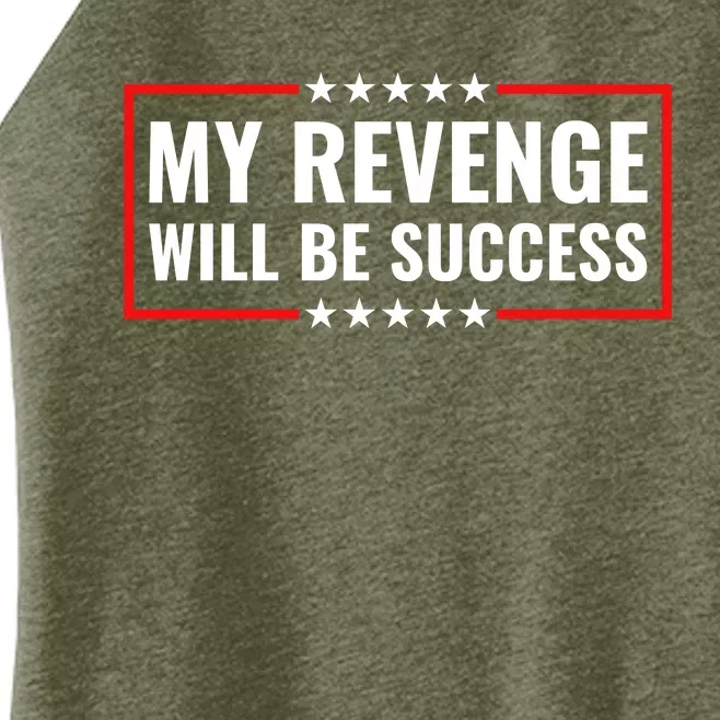 My Revenge Will Be Success Women’s Perfect Tri Rocker Tank