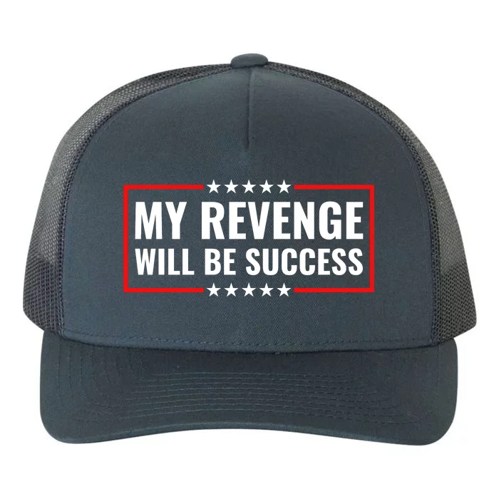 My Revenge Will Be Success Yupoong Adult 5-Panel Trucker Hat