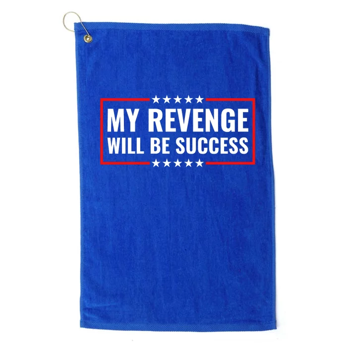 My Revenge Will Be Success Platinum Collection Golf Towel