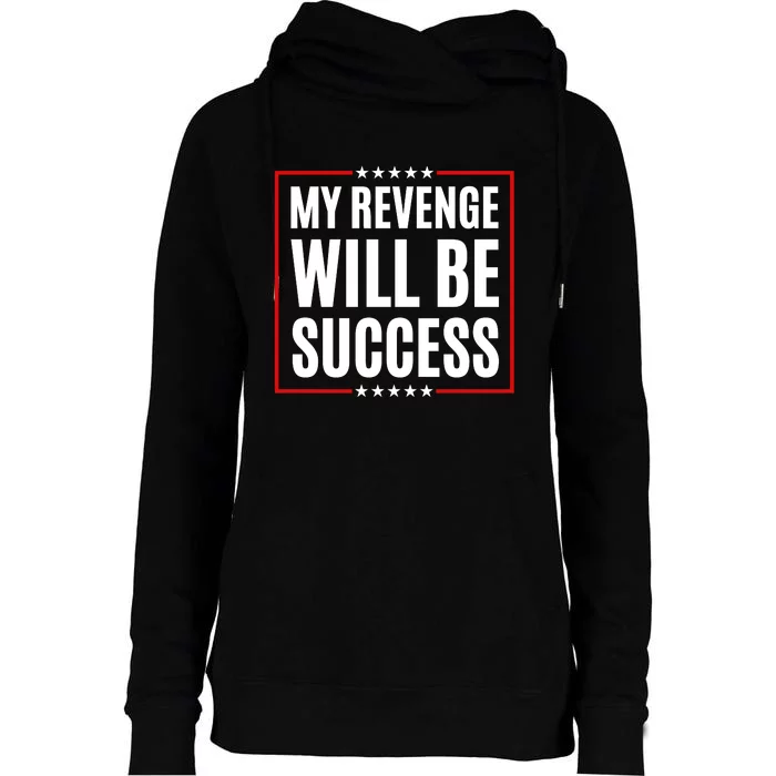 My Revenge Will Be Success Womens Funnel Neck Pullover Hood