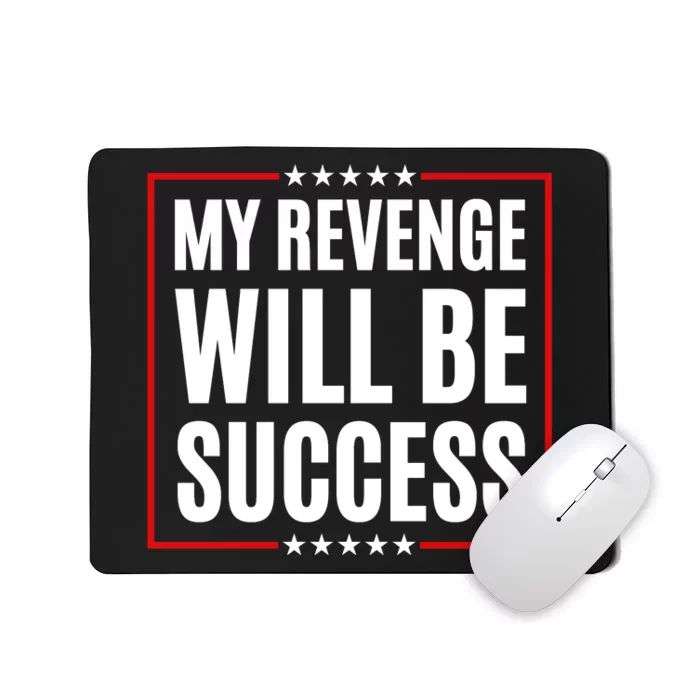 My Revenge Will Be Success Mousepad