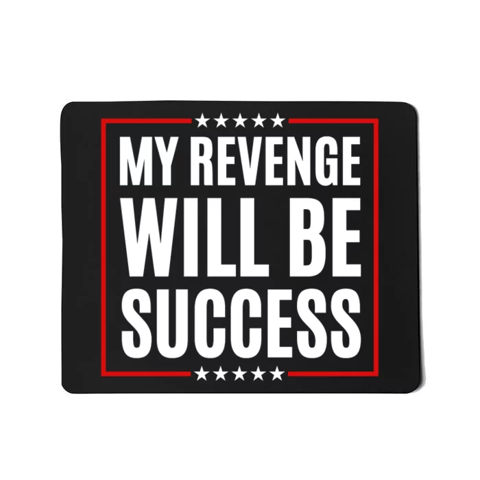 My Revenge Will Be Success Mousepad