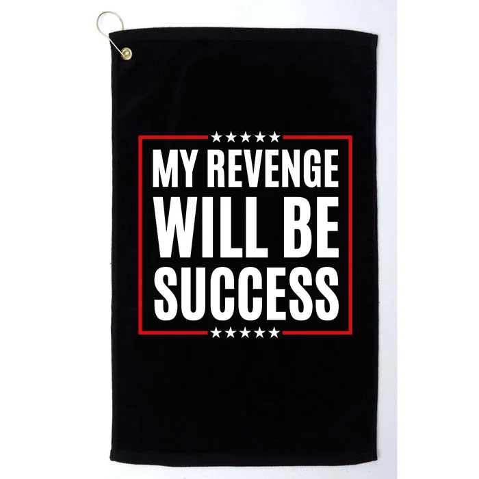 My Revenge Will Be Success Platinum Collection Golf Towel