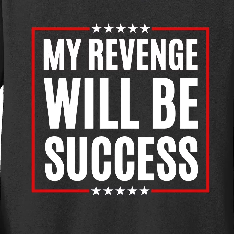 My Revenge Will Be Success Kids Long Sleeve Shirt