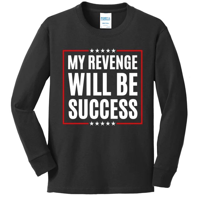 My Revenge Will Be Success Kids Long Sleeve Shirt