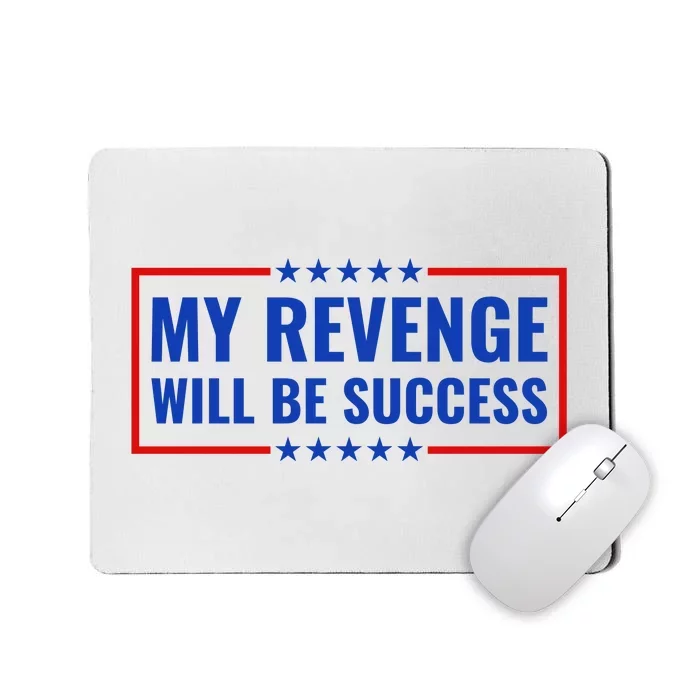 My Revenge Will Be Success Mousepad