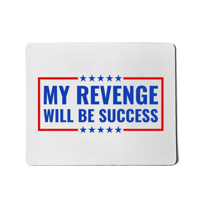 My Revenge Will Be Success Mousepad