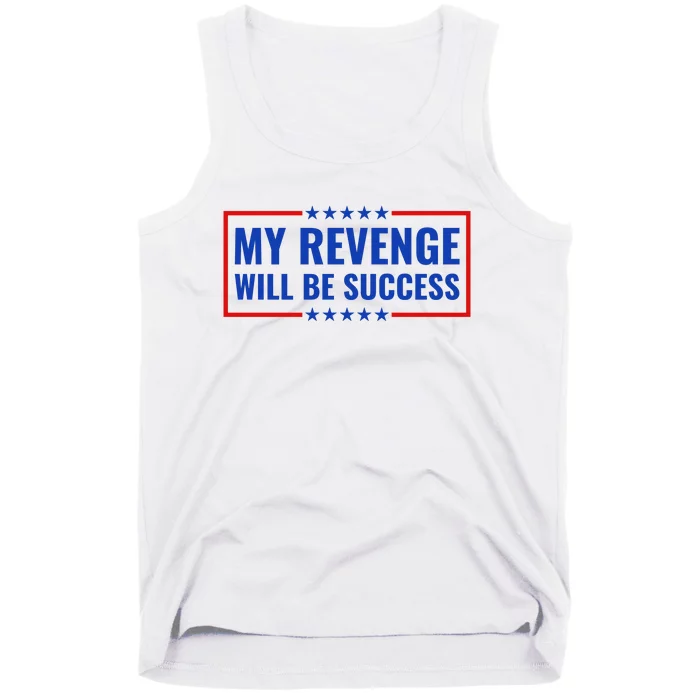 My Revenge Will Be Success Tank Top