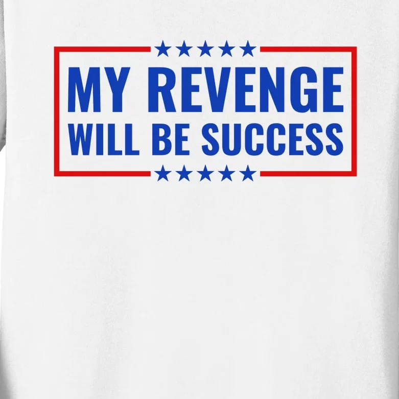 My Revenge Will Be Success Kids Long Sleeve Shirt