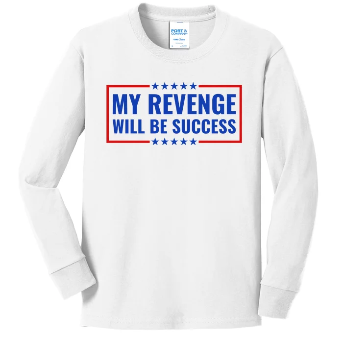 My Revenge Will Be Success Kids Long Sleeve Shirt