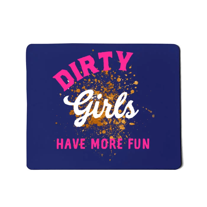 Mud Runs Wo 5k Mud Race Dirty Girl Have More Fun Mousepad