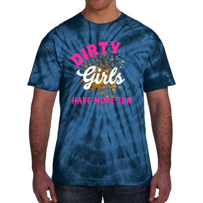 Mud Runs Wo 5k Mud Race Dirty Girl Have More Fun Tie-Dye T-Shirt