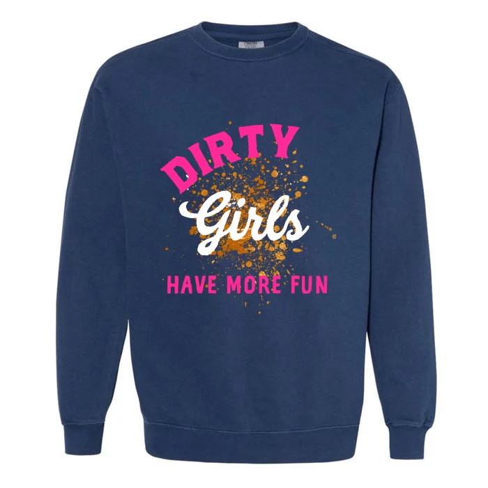 Mud Runs Wo 5k Mud Race Dirty Girl Have More Fun Garment-Dyed Sweatshirt