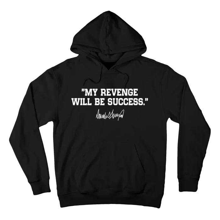 My Revenge Will Be Success Hoodie