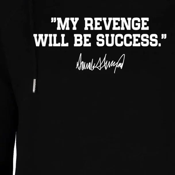 My Revenge Will Be Success Womens Funnel Neck Pullover Hood