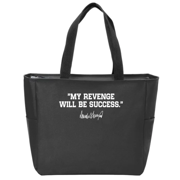 My Revenge Will Be Success Zip Tote Bag