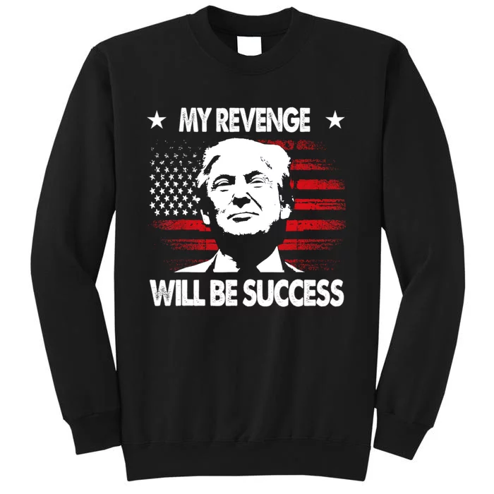 My Revenge Will Be Success Sweatshirt