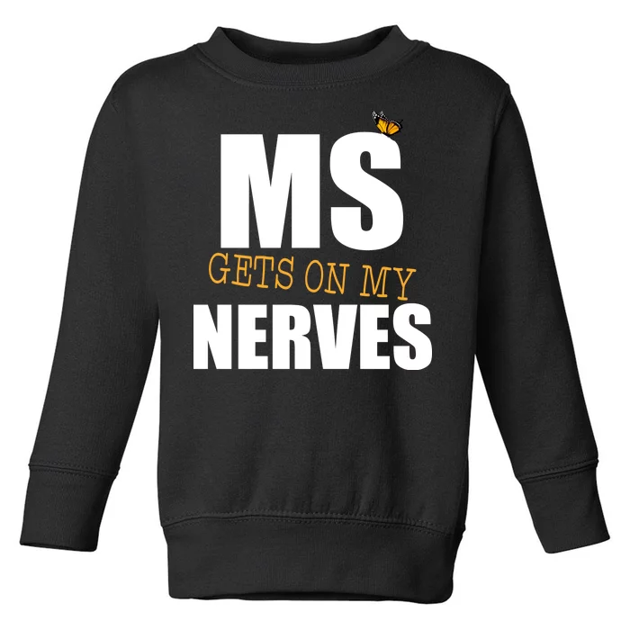 MS Gets On My Nerves Multiple Sclerosis Toddler Sweatshirt