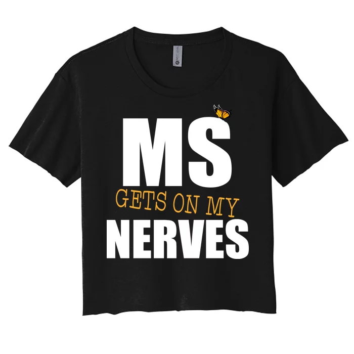 MS Gets On My Nerves Multiple Sclerosis Women's Crop Top Tee