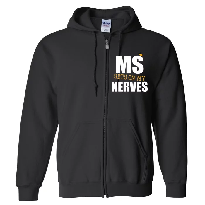 MS Gets On My Nerves Multiple Sclerosis Full Zip Hoodie