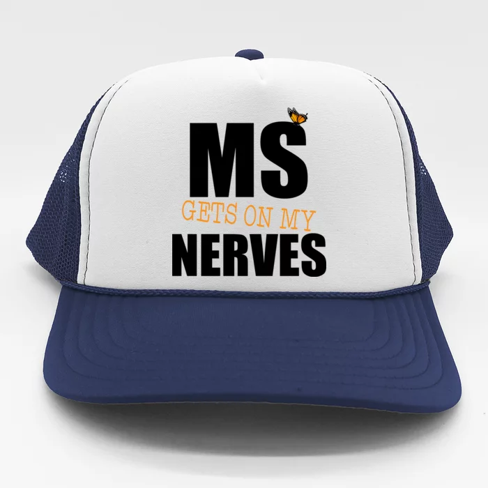 MS Gets On My Nerves Multiple Sclerosis Trucker Hat