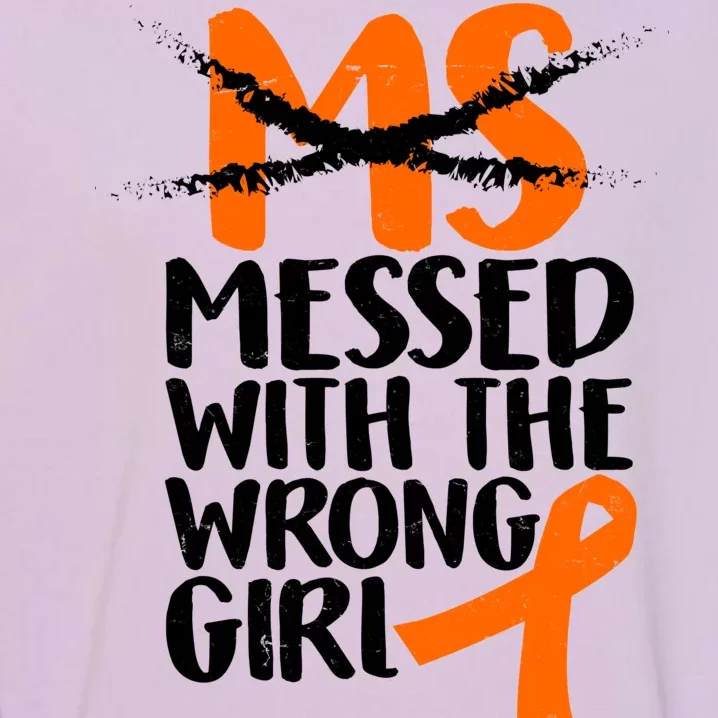 MS Multiple Sclerosis Messed With The Wrong Chick Garment-Dyed Sweatshirt