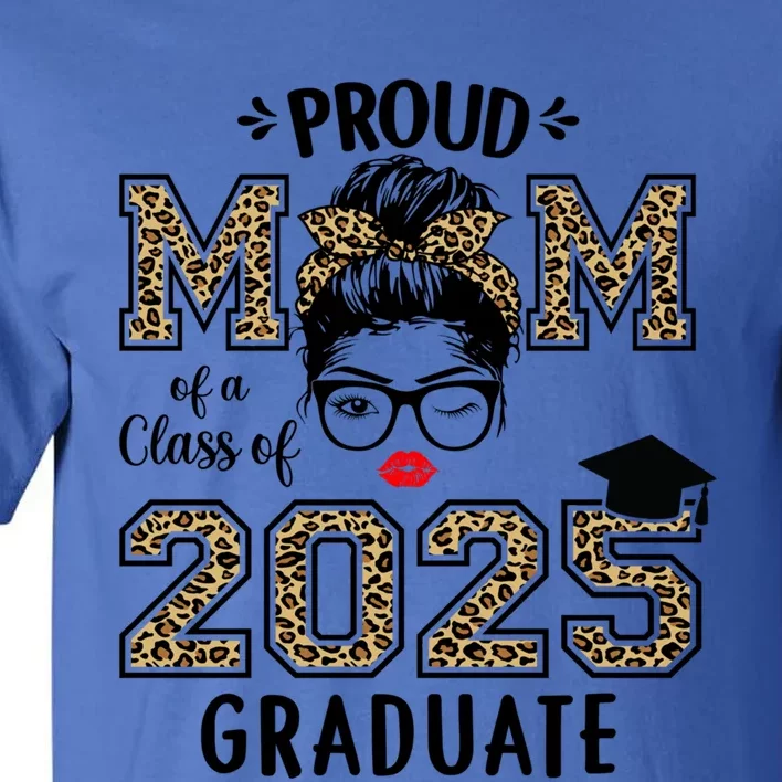 Mom Senior 2025 Proud Mom Of A Class Of 2025 Graduate Gift Tall T-Shirt