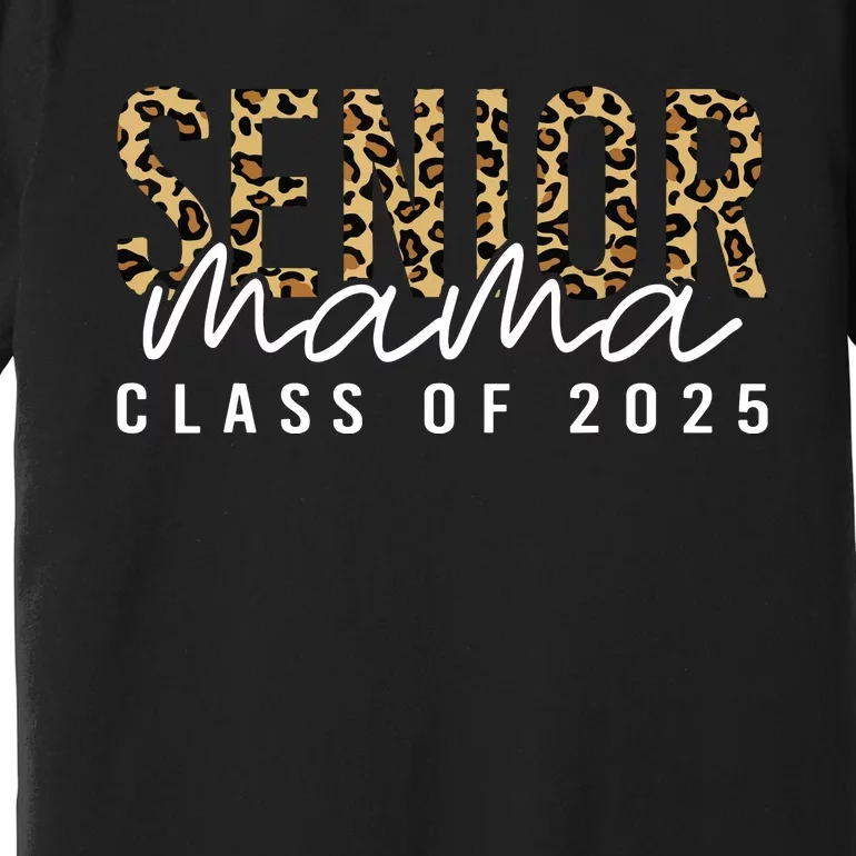 Mom Senior 2025 Proud Mom Of A Class Of 2025 Graduate Premium T-Shirt