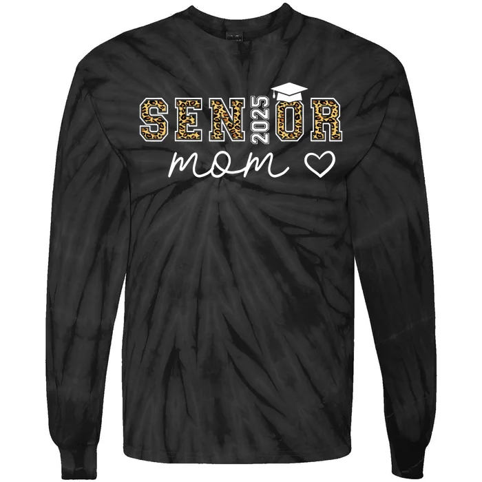 Mom Senior 2025 Proud Mom Of A Class Of 2025 Graduate Tie-Dye Long Sleeve Shirt