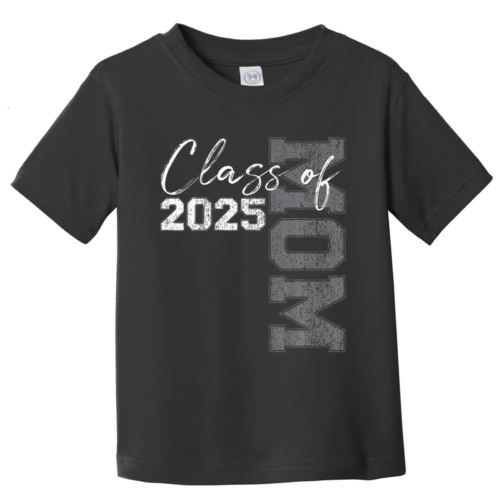 Mom Senior 2025 Proud Mom Of A Class Of 2025 Graduate Mother Toddler T-Shirt