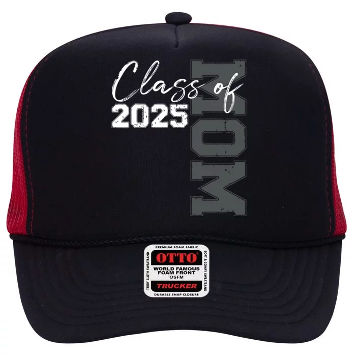 Mom Senior 2025 Proud Mom Of A Class Of 2025 Graduate Mother High Crown Mesh Trucker Hat