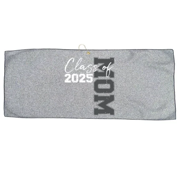 Mom Senior 2025 Proud Mom Of A Class Of 2025 Graduate Mother Large Microfiber Waffle Golf Towel