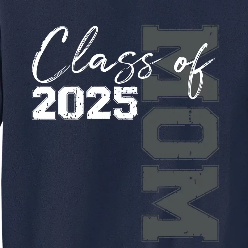 Mom Senior 2025 Proud Mom Of A Class Of 2025 Graduate Mother Tall Sweatshirt