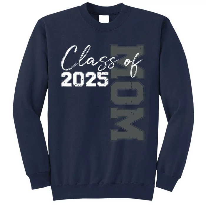 Mom Senior 2025 Proud Mom Of A Class Of 2025 Graduate Mother Tall Sweatshirt