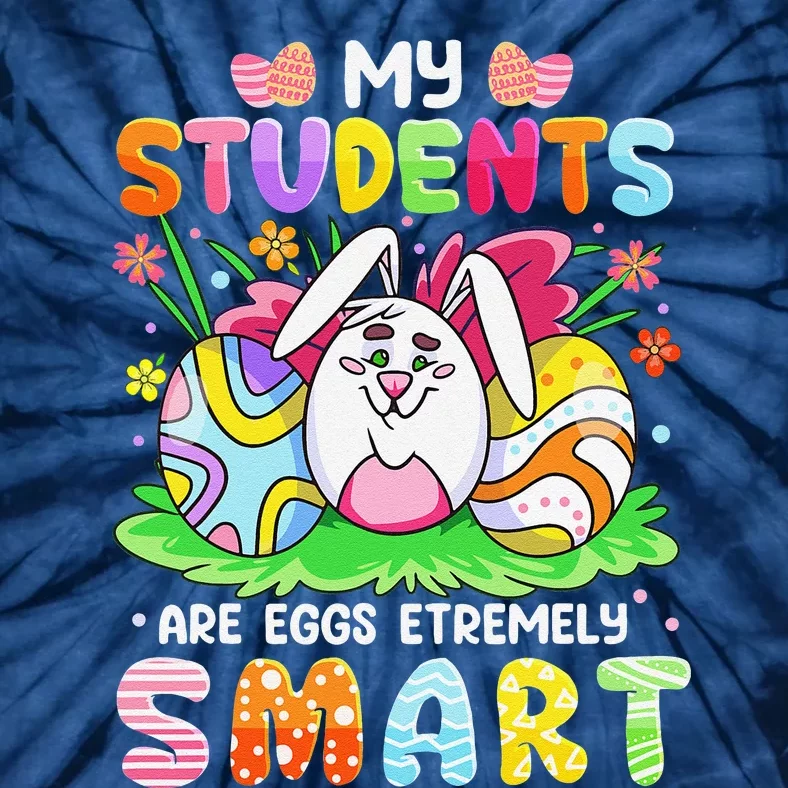 My Student Are Eggs Hunt Smart Teacher Easter Day Tie-Dye T-Shirt