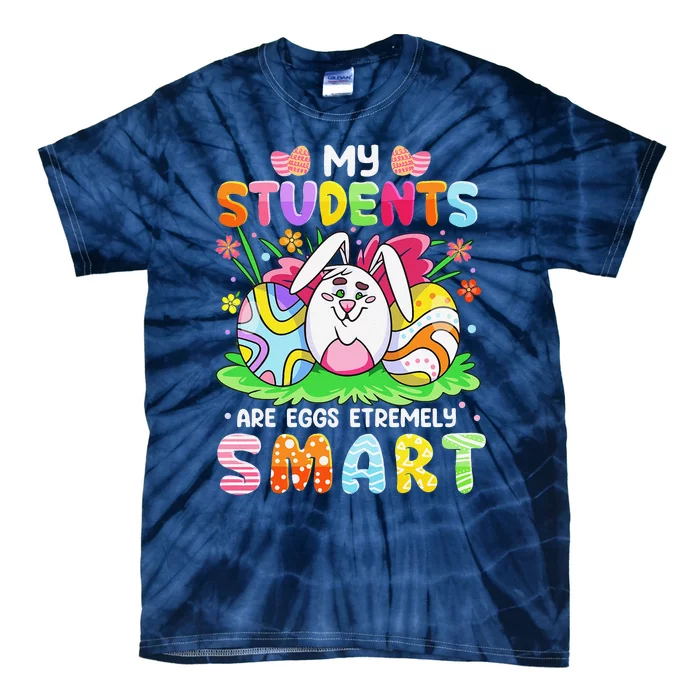 My Student Are Eggs Hunt Smart Teacher Easter Day Tie-Dye T-Shirt