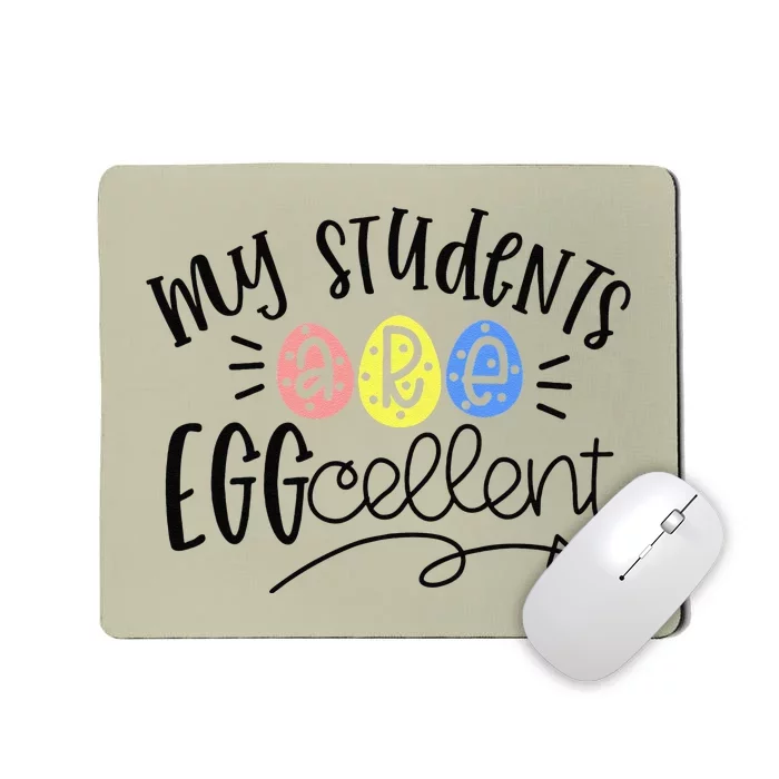 My Students Are Eggcellent Kindergarten Teacher Easter Day Funny Mousepad