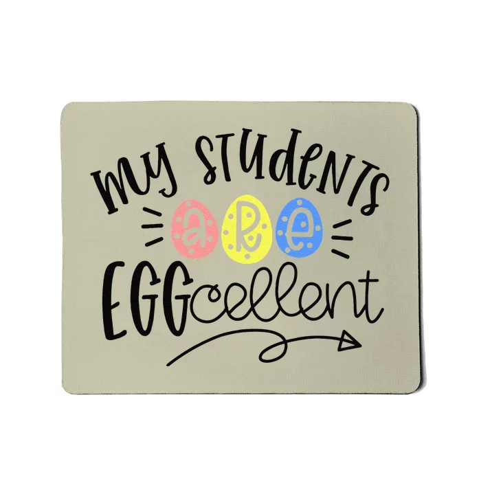 My Students Are Eggcellent Kindergarten Teacher Easter Day Funny Mousepad