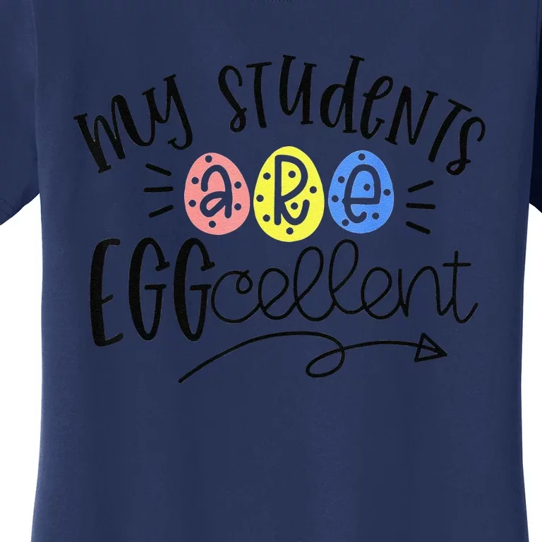 My Students Are Eggcellent Kindergarten Teacher Easter Day Women's T-Shirt