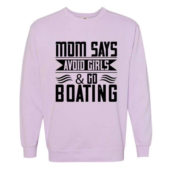 Mom Says Avoid And Go Boating Gift Funny Boating Lover Gift Garment-Dyed Sweatshirt