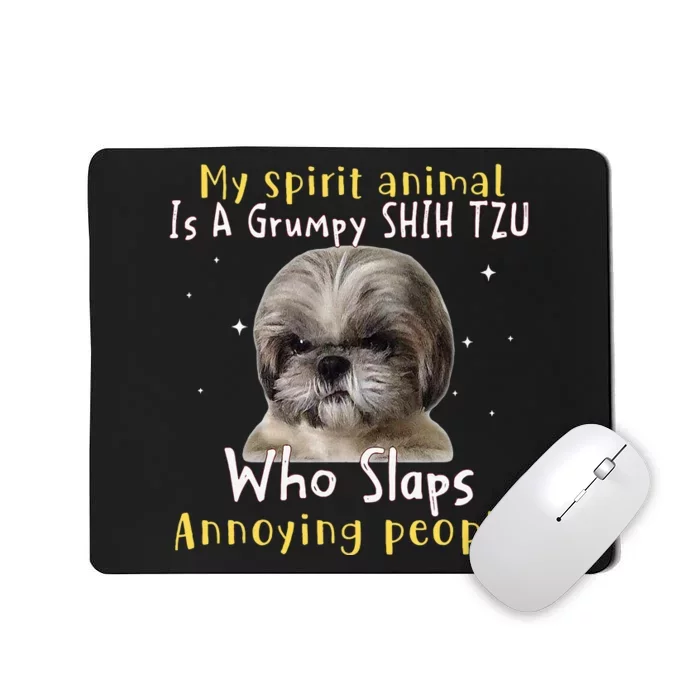 My Spirit Animal Is A Grumpy Shih Tzu Shih Tzu Lovers Mousepad