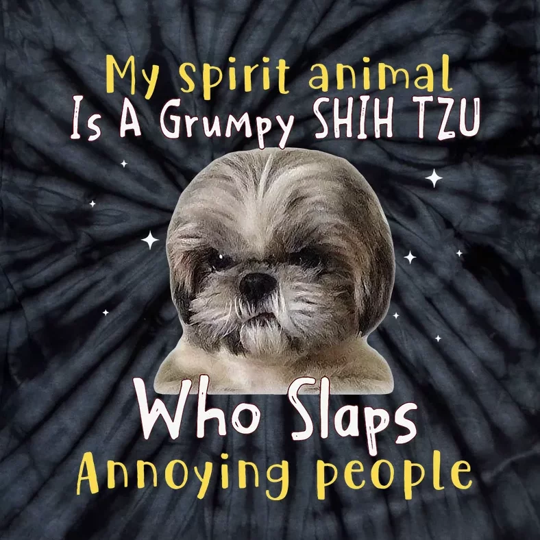 My Spirit Animal Is A Grumpy Shih Tzu Shih Tzu Lovers Tie-Dye T-Shirt