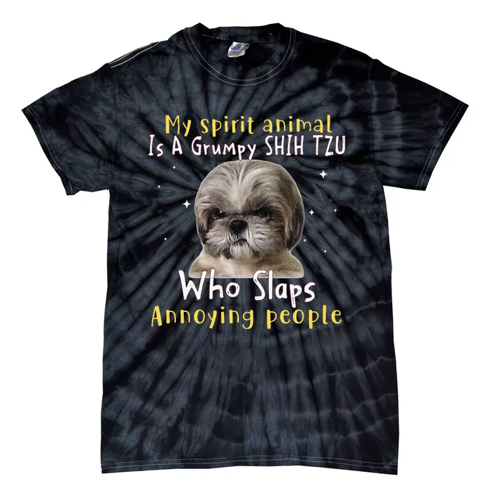 My Spirit Animal Is A Grumpy Shih Tzu Shih Tzu Lovers Tie-Dye T-Shirt