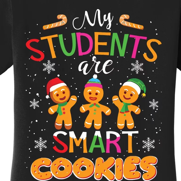 My Students Are Smart Cookies Christmas Teacher Gift Women's T-Shirt